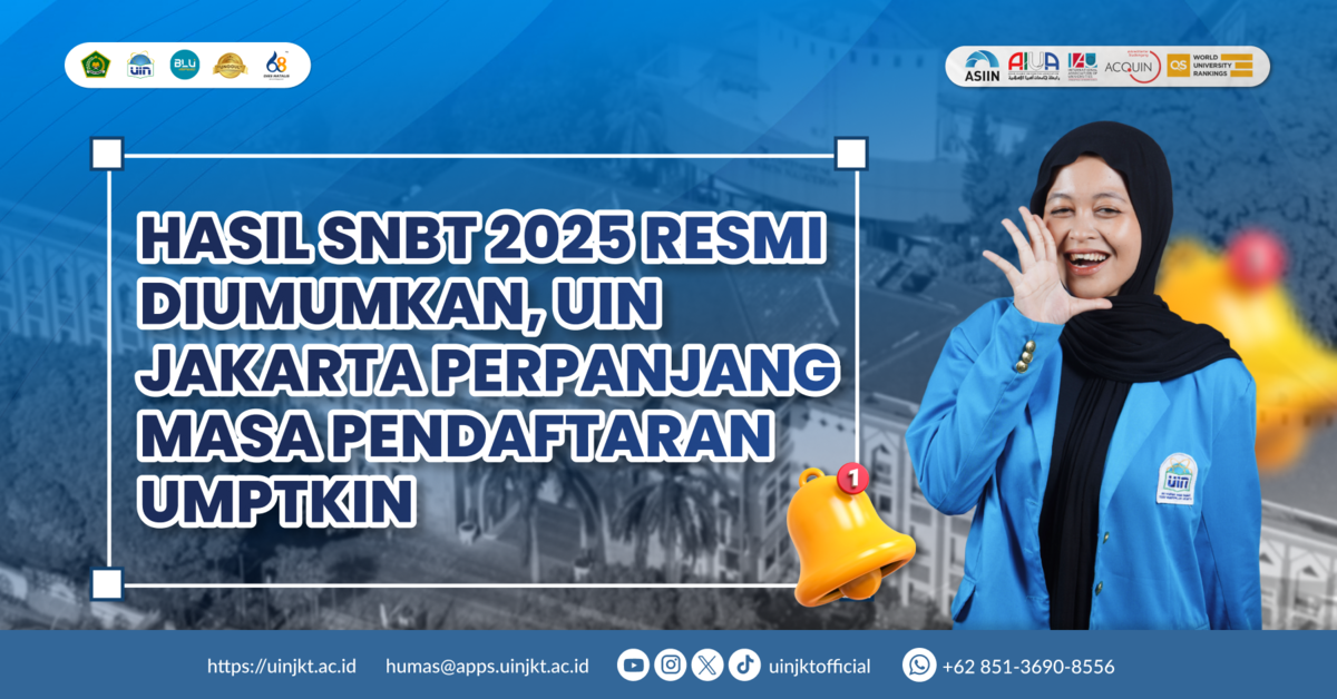 Press Release: Hasil SNBT 2025 Resmi Diumumkan, UIN Jakarta Perpanjang Masa Pendaftaran UMPTKIN